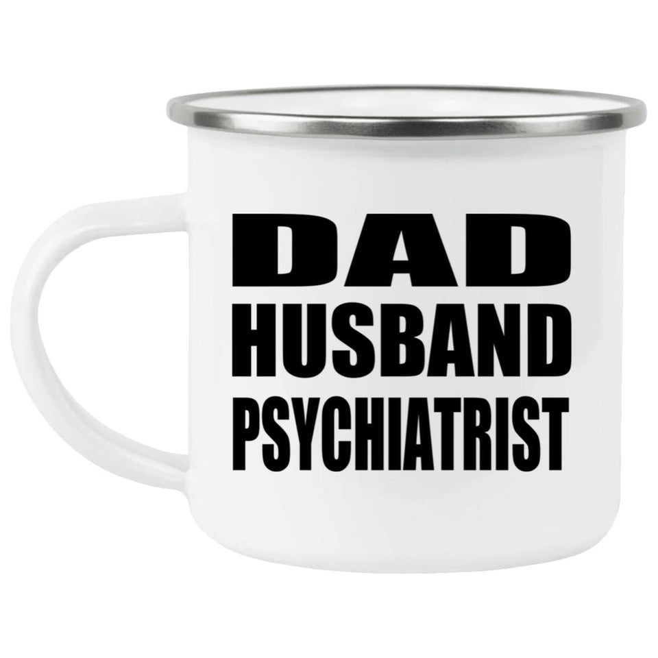 Dad Husband Psychiatrist - 12oz Camping Mug