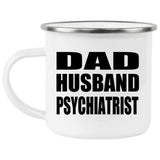 Dad Husband Psychiatrist - 12oz Camping Mug