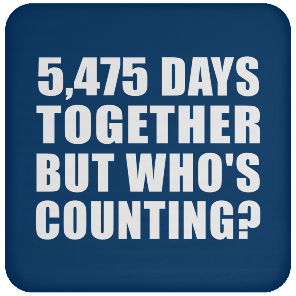 15th Anniversary 5,475 Days Together But Who's Counting - Drink Coaster