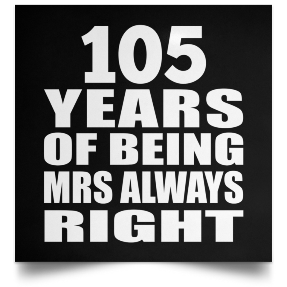 105th Anniversary 105 Years of Being Mrs Always Right - Poster Square