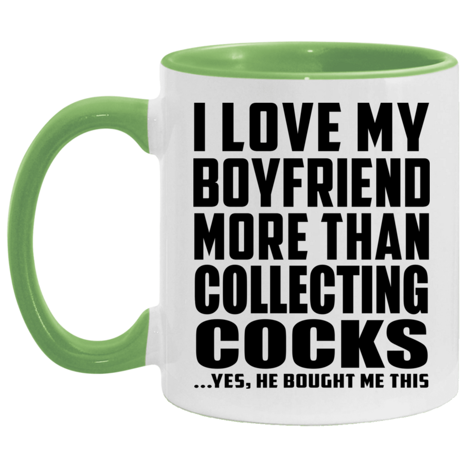 I Love My Boyfriend More Than Collecting Cocks - 11oz Accent Mug Green
