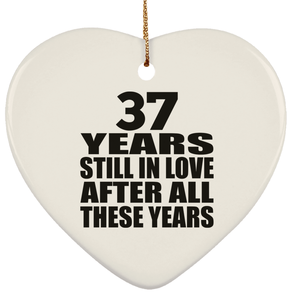 37th Anniversary 37 Years Still In Love After These Years - Heart Ornament