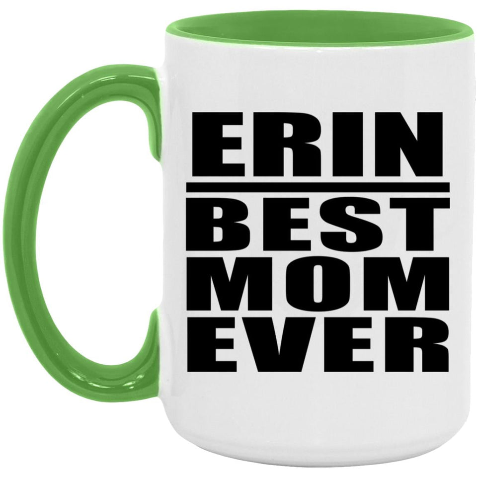 Erin Best Mom Ever - 15oz Accent Mug Green