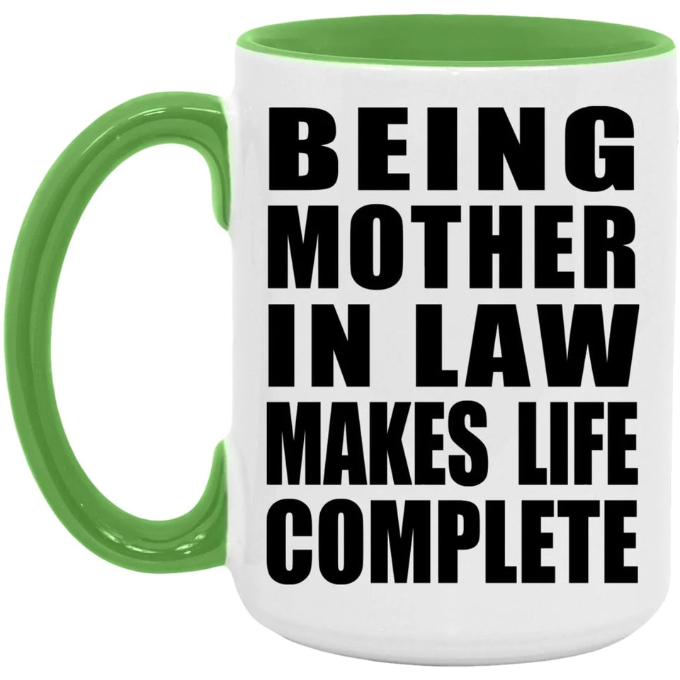 Being Mother In Law Makes Life Complete - 15oz Accent Mug Green