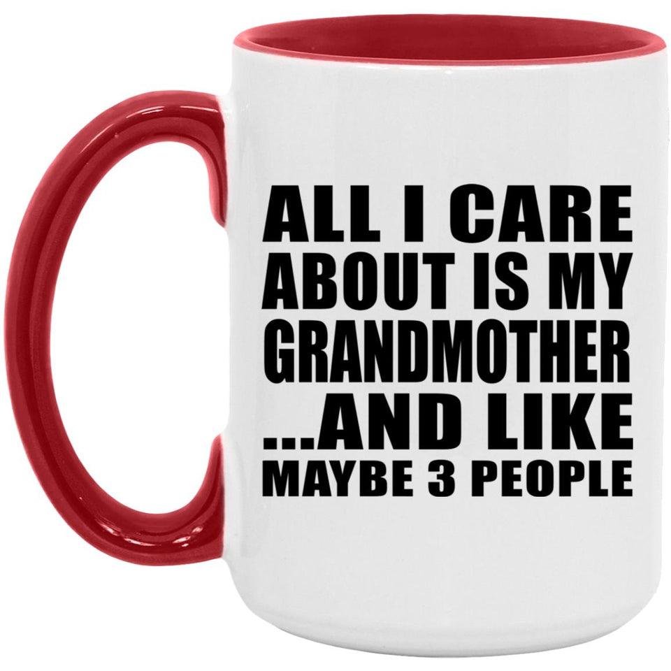 All I Care About Is My Grandmother - 15oz Accent Mug Red
