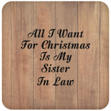 All I Want For Christmas Is My Sister In Law - Drink Coaster C
