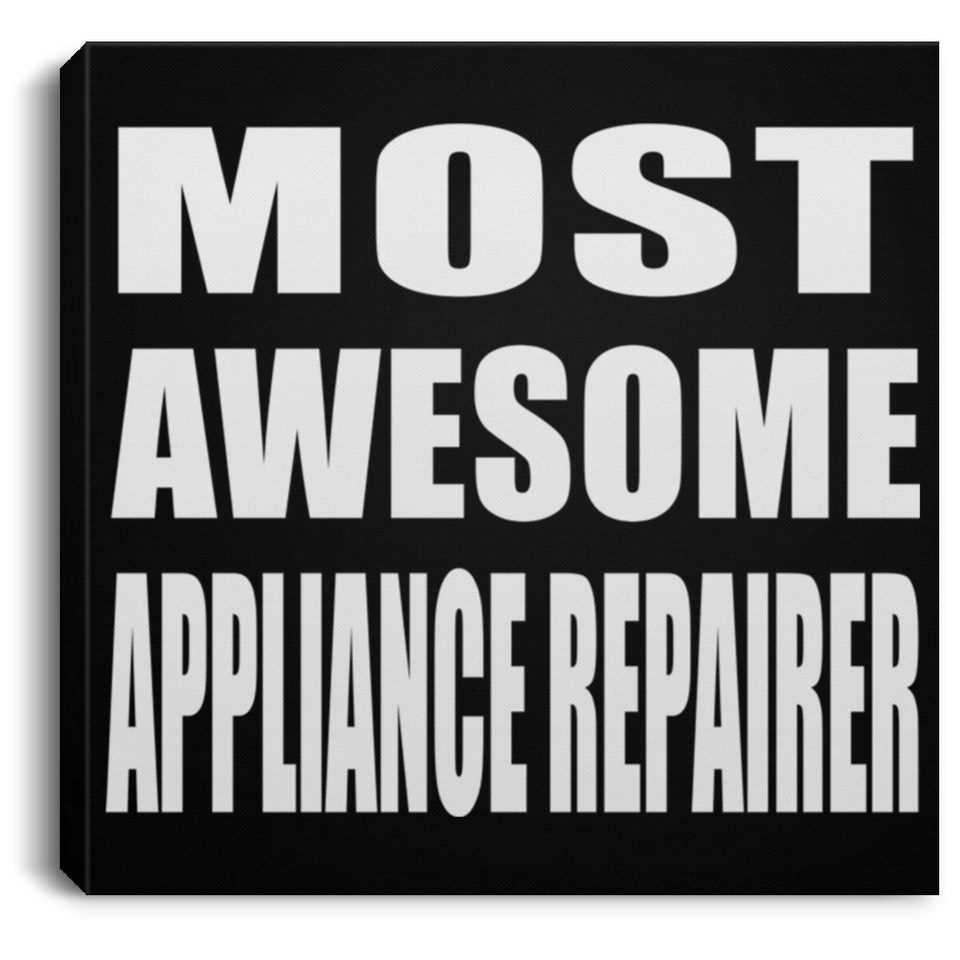 Most Awesome Appliance Repairer - Canvas Square