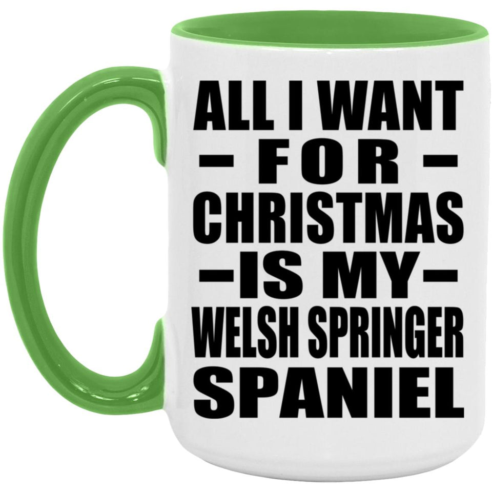 All I Want For Christmas Is My Welsh Springer Spaniel - 15oz Accent Mug Green