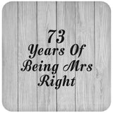 73rd Anniversary 73 Years Of Being Mrs Right - Drink Coaster F