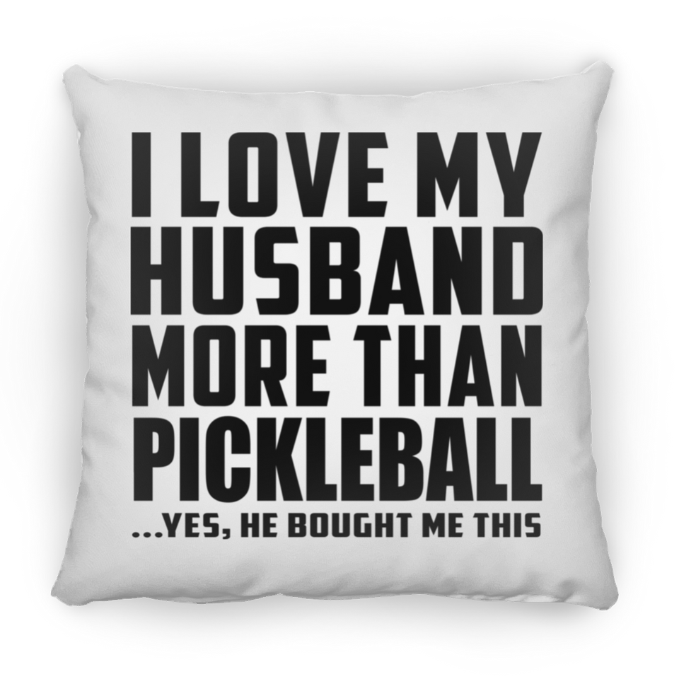 I Love My Husband More Than Pickleball - Throw Pillow