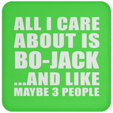 All I Care About Is Bo-Jack - Drink Coaster