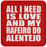All I Need Is Love And My Rafeiro Do Alentejo - Drink Coaster