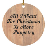 All I Want For Christmas Is More Puppetry - Circle Ornament C