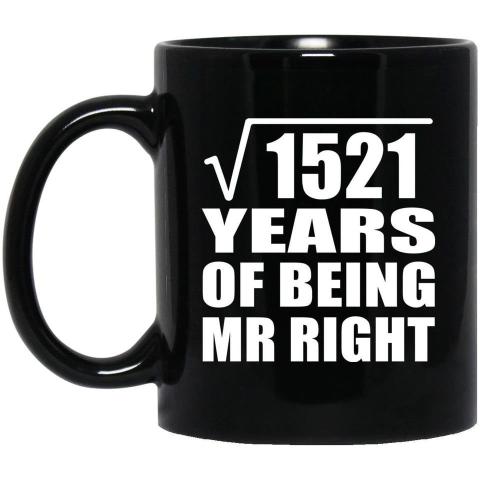 39th Anniversary Square Root of 1521 Years of Being Mr Right - 11oz Coffee Mug Black