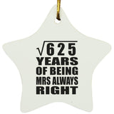 25th Anniversary Square Root of 625 Years Mrs Always Right - Star Ornament
