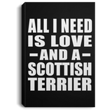 All I Need Is Love And A Scottish Terrier - Canvas Portrait