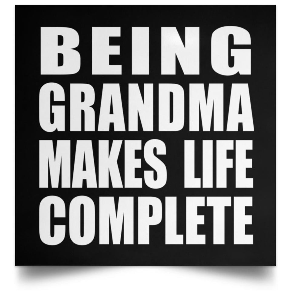 Being Grandma Makes Life Complete - Poster Square