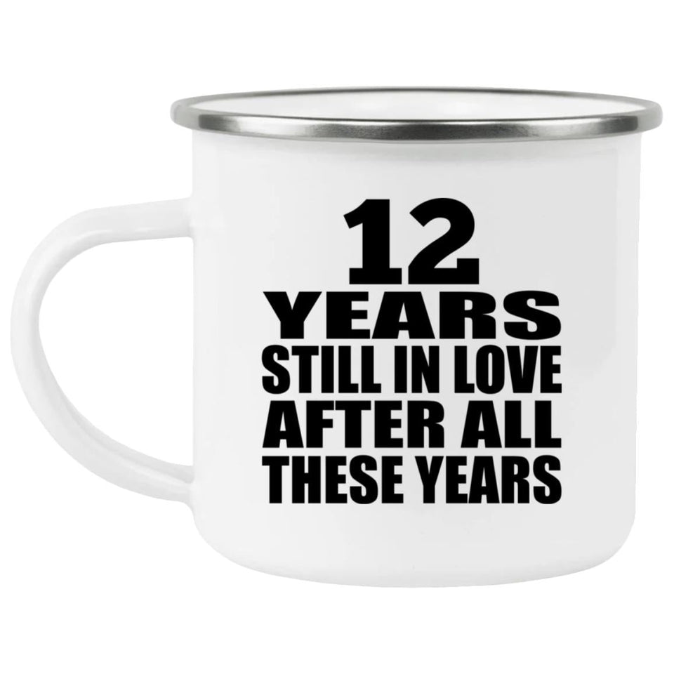 12th Anniversary 12 Years Still In Love After These Years - 12oz Camping Mug