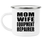 Mom Wife Equipment Repairer - 12oz Camping Mug