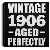118th Birthday Vintage 1906 Aged Perfectly - Canvas Square