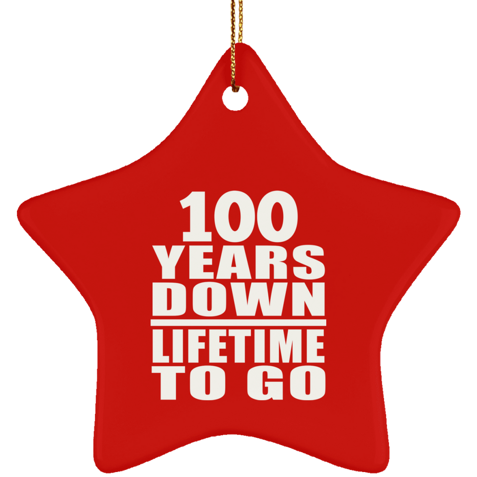 100th Anniversary 100 Years Down Lifetime To Go - Star Ornament