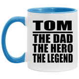 Tom The Dad The Hero The Legend - 11oz Accent Mug Blue