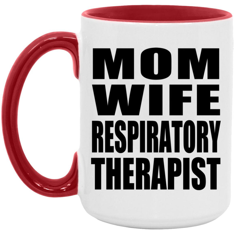 Mom Wife Respiratory Therapist - 15oz Accent Mug Red