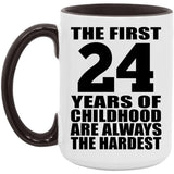 24th Birthday First 24 Years of Childhood Are The Hardest - 15oz Accent Mug Black