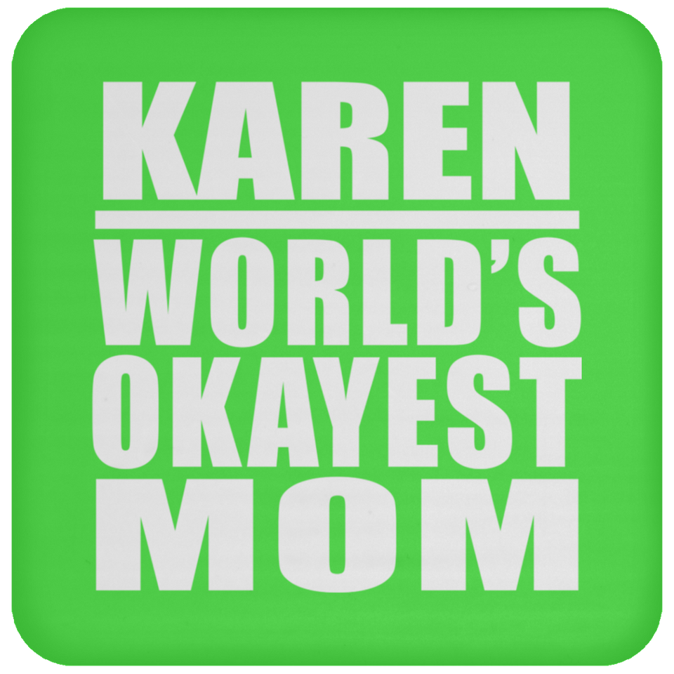 Karen World's Okayest Mom - Drink Coaster