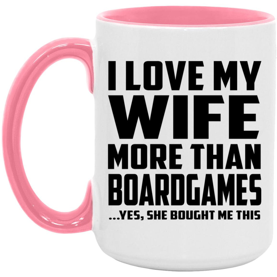 I Love My Wife More Than BoardGames - 15oz Accent Mug Pink