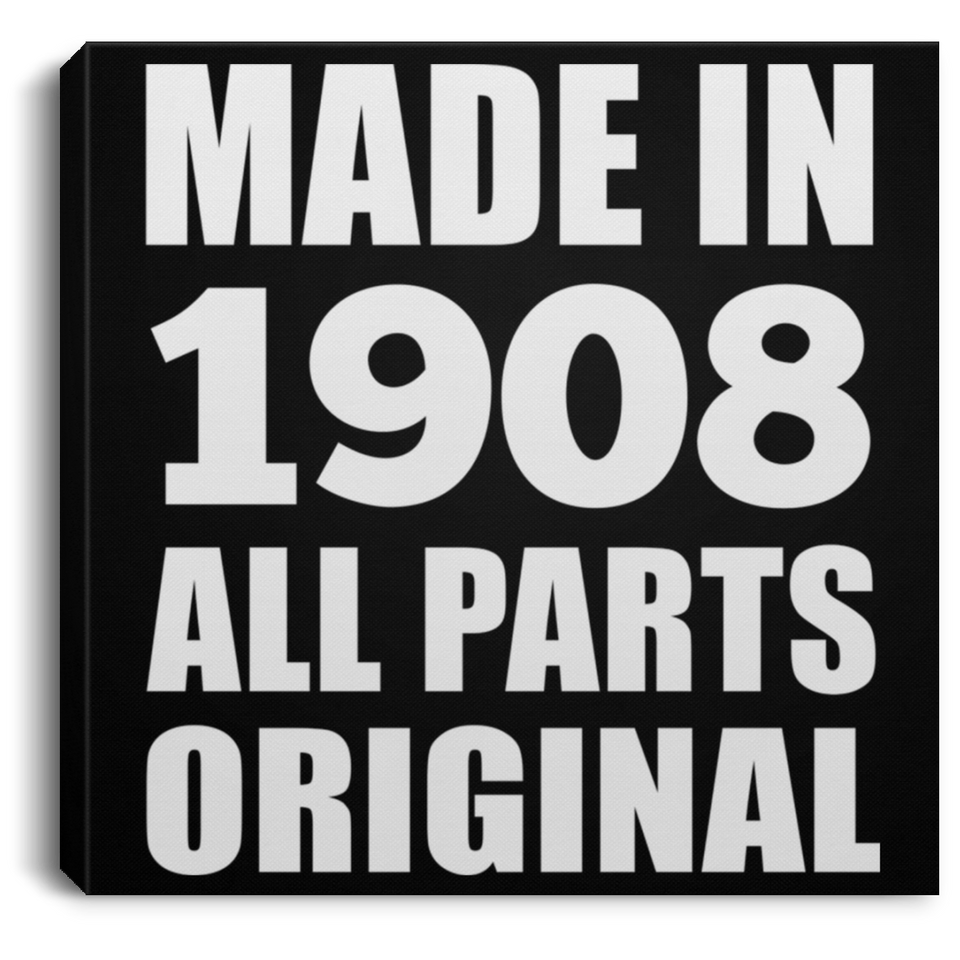 116th Birthday Made in 1908 All Parts Original - Canvas Square