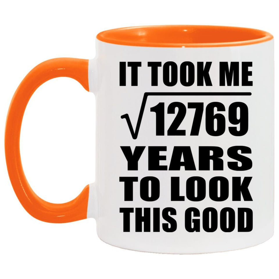 113th Birthday Took Square Root of 12769 Years To Look Good - 11oz Accent Mug Orange
