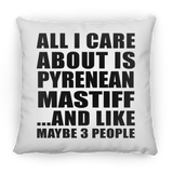 All I Care About Is Pyrenean Mastiff - Throw Pillow