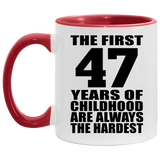 47th Birthday First 47 Years of Childhood Are The Hardest - 11oz Accent Mug Red