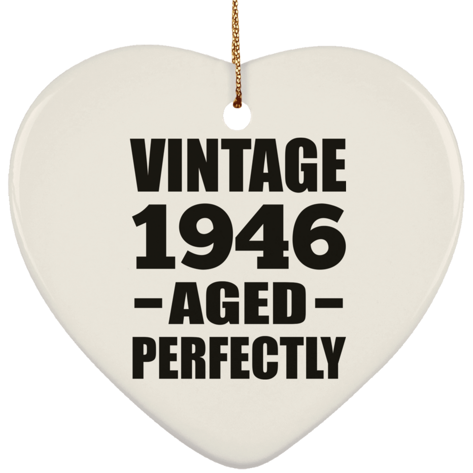78th Birthday Vintage 1946 Aged Perfectly - Heart Ornament