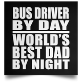 Bus Driver By Day World's Best Dad By Night - Poster Square
