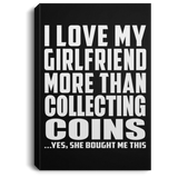 I Love My Girlfriend More Than Collecting Coins - Canvas Portrait