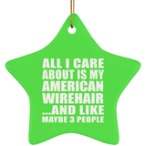 All I Care About Is My American Wirehair - Star Ornament
