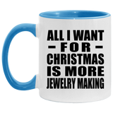 All I Want For Christmas Is More Jewelry Making - 11oz Accent Mug Blue