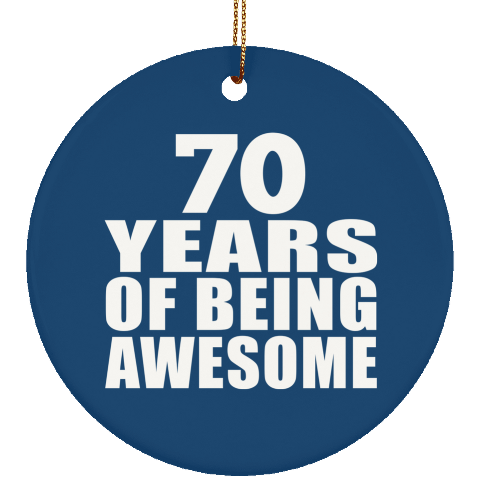 70th Birthday 70 Years Of Being Awesome - Circle Ornament