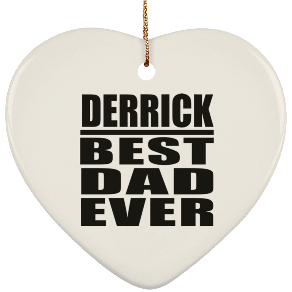 Derrick Best Dad Ever - Heart Ornament