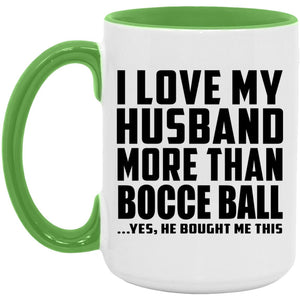 I Love My Husband More Than Bocce Ball - 15oz Accent Mug Green