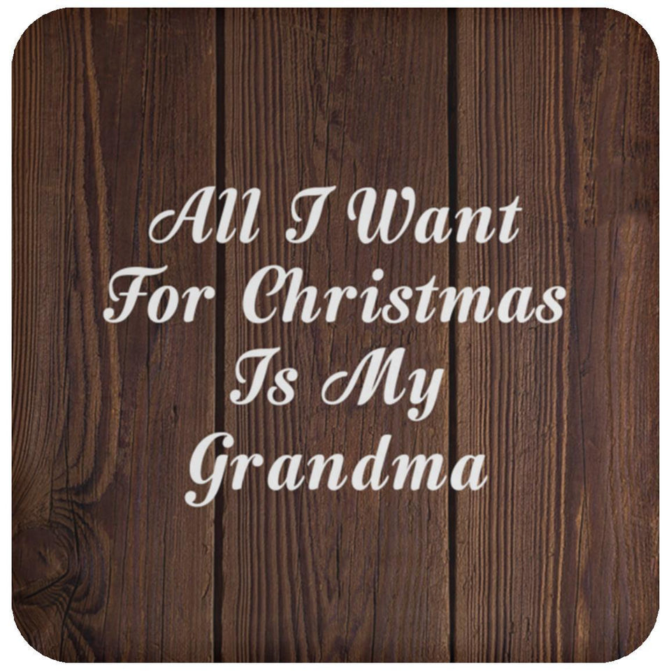 All I Want For Christmas Is My Grandma - Drink Coaster D