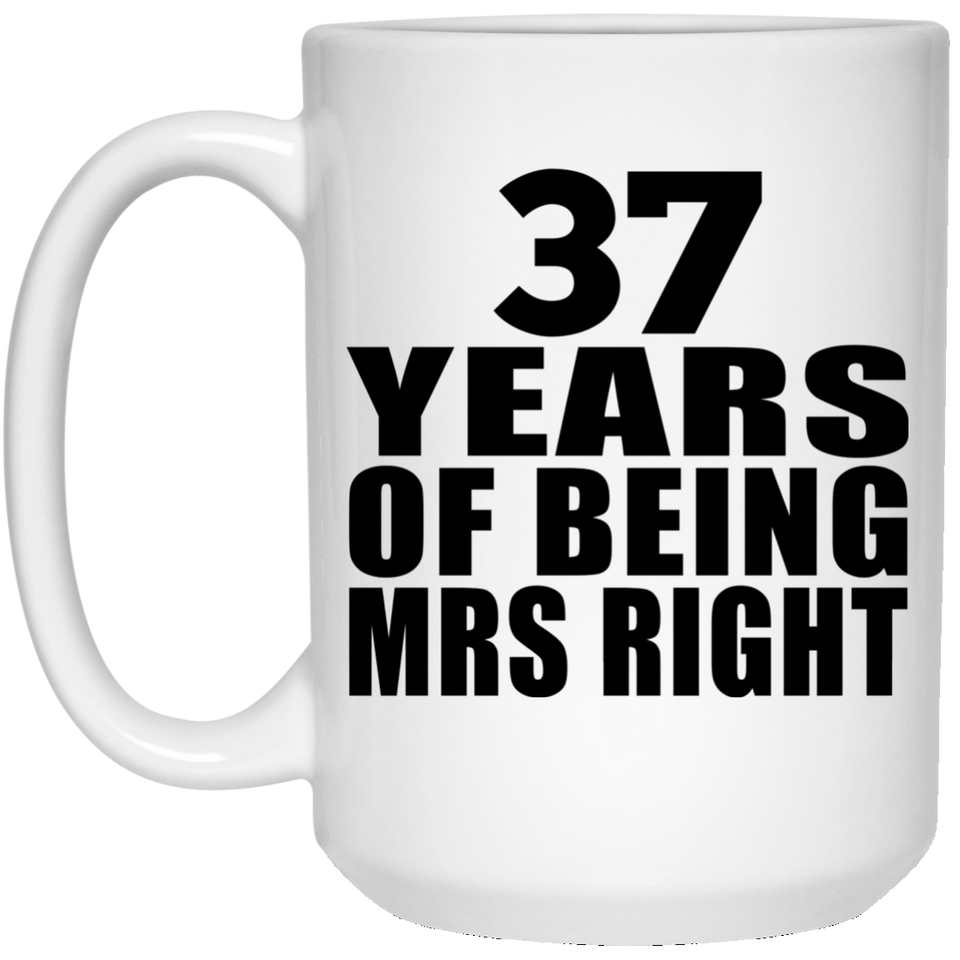 37th Anniversary 37 Years Of Being Mrs Right - 15 Oz Coffee Mug