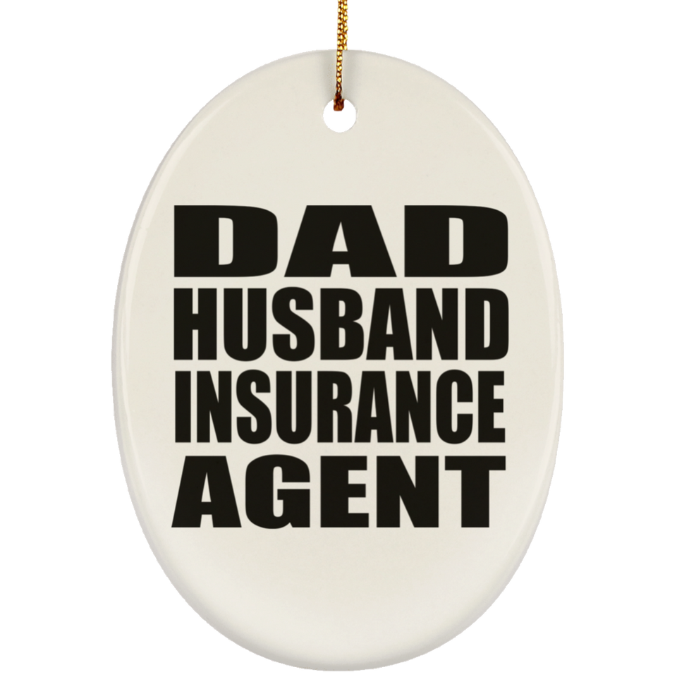 Dad Husband Insurance Agent - Oval Ornament