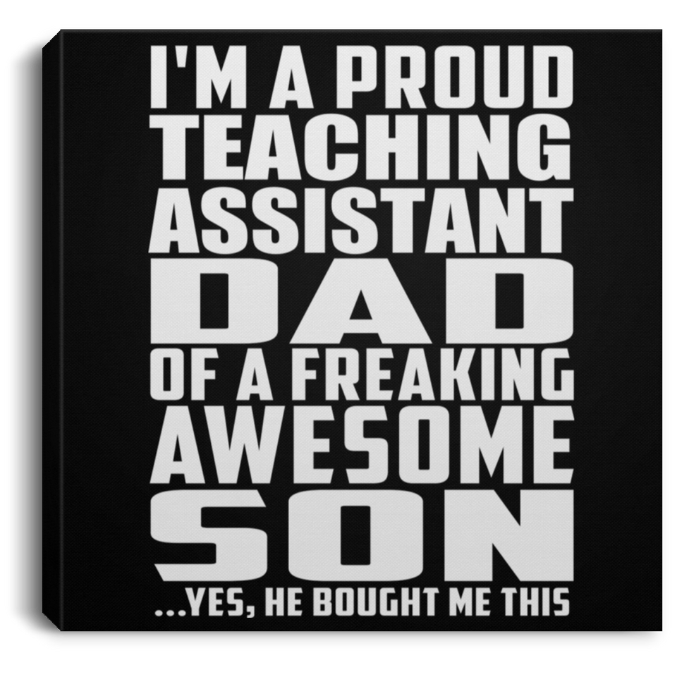 Proud Teaching Assistant Dad Of Awesome Son - Canvas Square