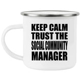 Keep Calm and Trust The Social Community Manager - 12oz Camping Mug