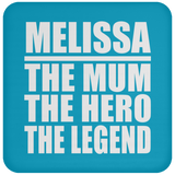 Melissa The Mum The Hero The Legend - Drink Coaster