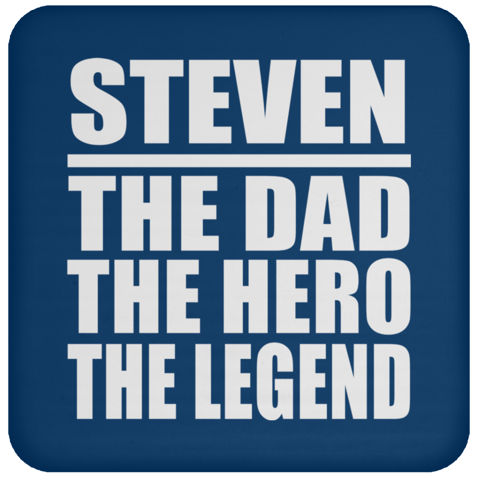 Steven The Dad The Hero The Legend - Drink Coaster