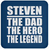 Steven The Dad The Hero The Legend - Drink Coaster